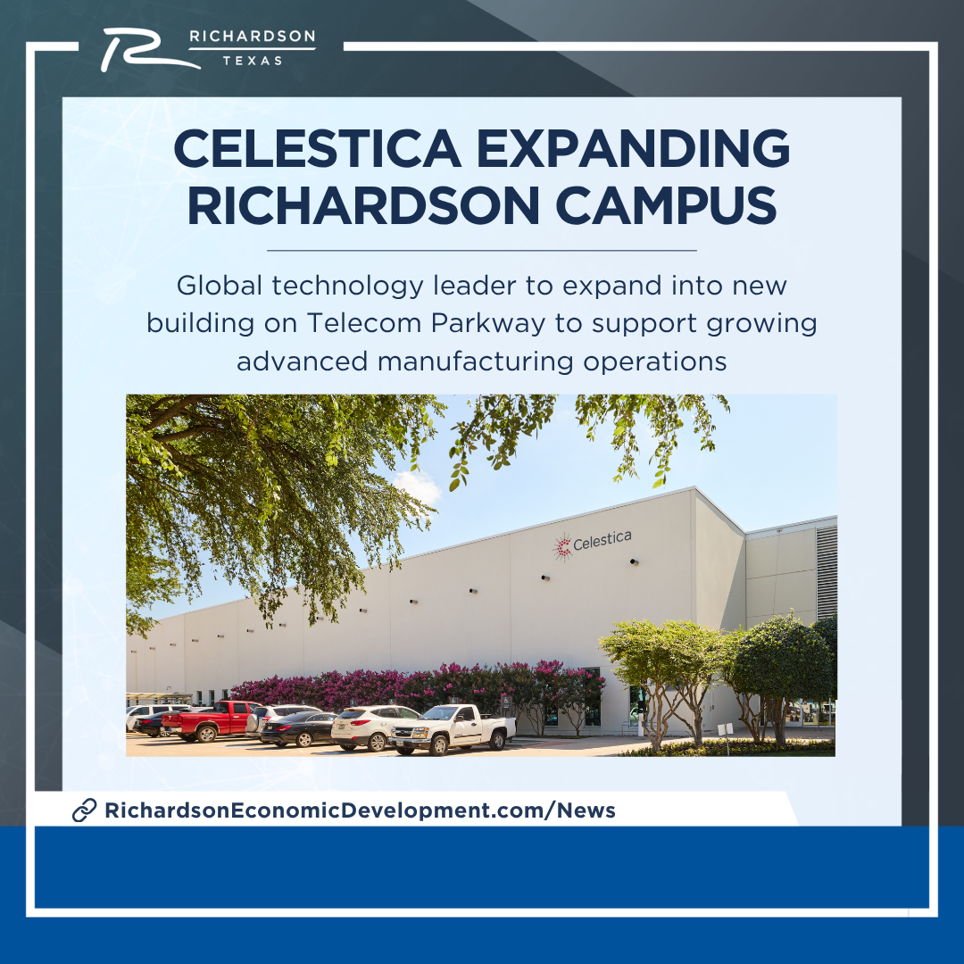 Graphic announcing Celestica’s expansion of its Richardson campus, including plans for a new building on Telecom Parkway to support advanced manufacturing operations, with a photo of a Celestica facility and a link to Richardson Economic Development news.